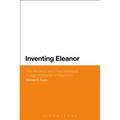 Inventing Eleanor: The Medieval and Post-Medieval Image of Eleanor of Aquitaine