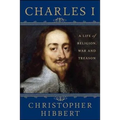 Charles I: A Life of Religion, War and Treason: A Life of Religion, War and Treason