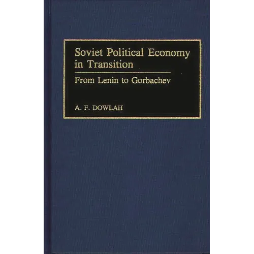 Soviet Political Economy in Transition: From Lenin to Gorbachev