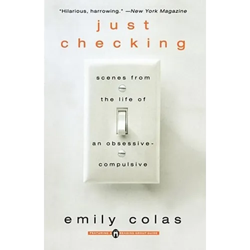 Just Checking: Scenes from the Life of an Obsessive-Compulsive