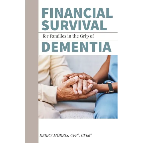 Financial Survival for Families in the Grip of Dementia
