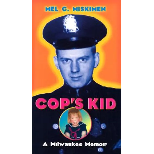 Cop's Kid: A Milwaukee Memoir