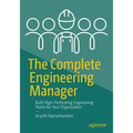 The Complete Engineering Manager: Build High-Performing Engineering Teams for Your Organization