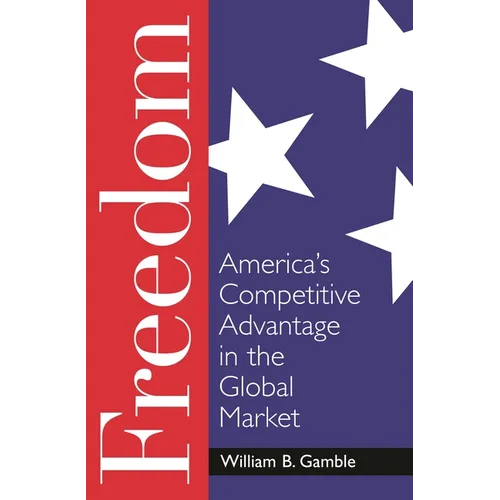 Freedom: America's Competitive Advantage in the Global Market