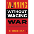 Winning without Waging War: War Tactics for Business and Career Leadership