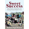 Sweet Success: How Industry, Immigrants, and Working Women Shaped a Town