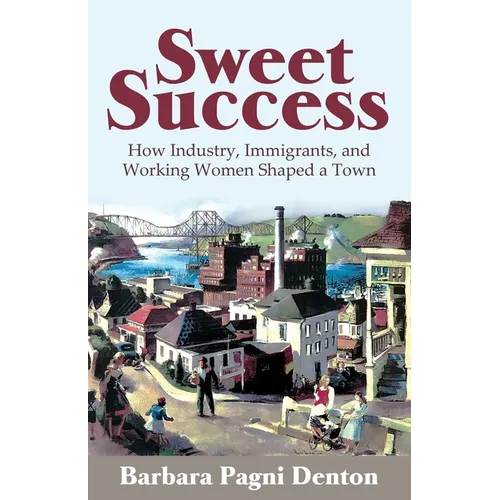 Sweet Success: How Industry, Immigrants, and Working Women Shaped a Town