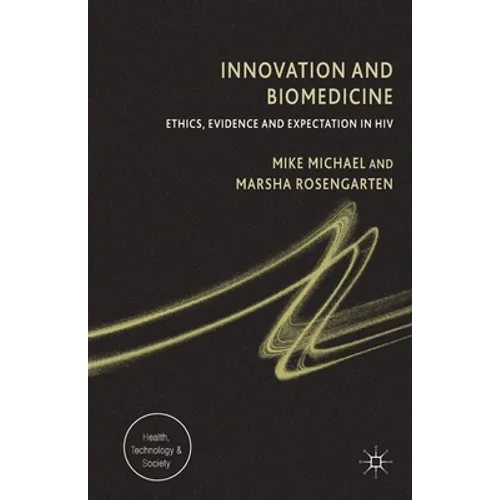 Innovation and Biomedicine: Ethics, Evidence and Expectation in HIV