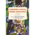 Sinophone Studies Across Disciplines: A Reader