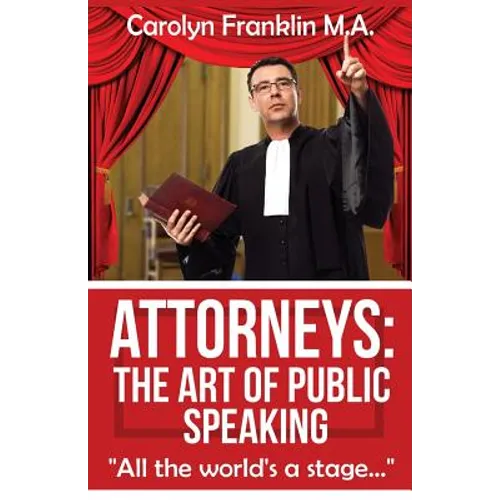 Attorneys: The Art of Public Speaking