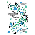 The Experiment of the Tropics: Poems