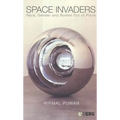 Space Invaders: Race, Gender and Bodies Out of Place