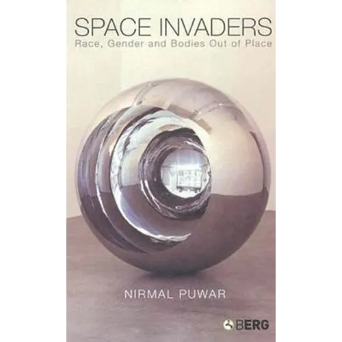 Space Invaders: Race, Gender and Bodies Out of Place