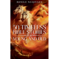 50 Timeless Bible Stories for Young and Old