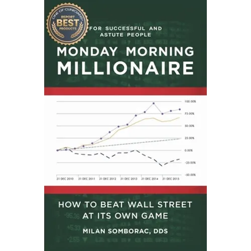 Monday Morning Millionaire: How to Beat Wall Street at Its Own Game