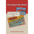 Fire Island Taxi Driver: Recollections of Summers on the Beach at Fabulous Fire Island, NY 1960-64