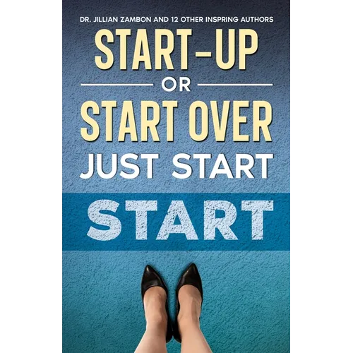 Start-Up or Start Over. Just Start.