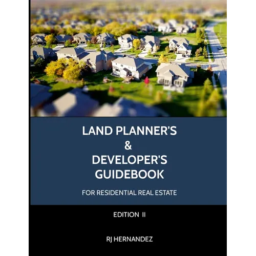 Land Planner's & Developer's Guidebook: Residential Real Estate Development