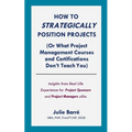 How to Strategically Position Projects (Or What PM Courses Don't Teach)