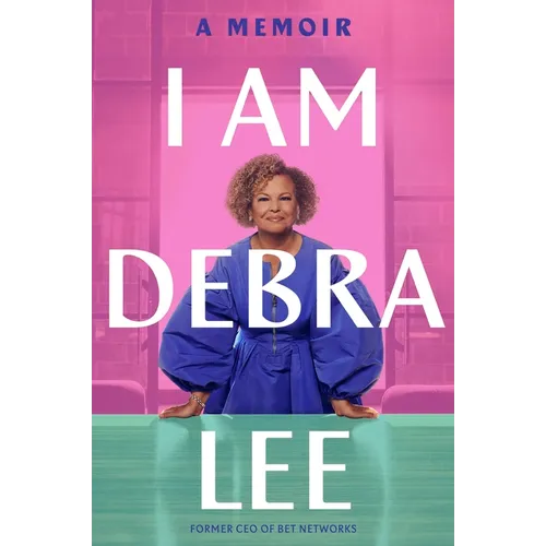 I Am Debra Lee: A Memoir