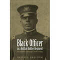 Black Officer in a Buffalo Soldier Regiment: The Military Career of Charles Young