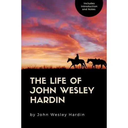 The Life of John Wesley Hardin