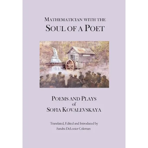Mathematician with the Soul of a Poet: Poems and Plays of Sofia Kovalevskaya