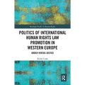 Politics of International Human Rights Law Promotion in Western Europe: Order versus Justice