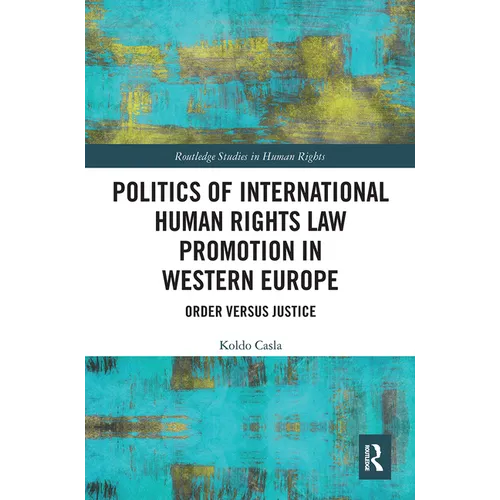 Politics of International Human Rights Law Promotion in Western Europe: Order versus Justice