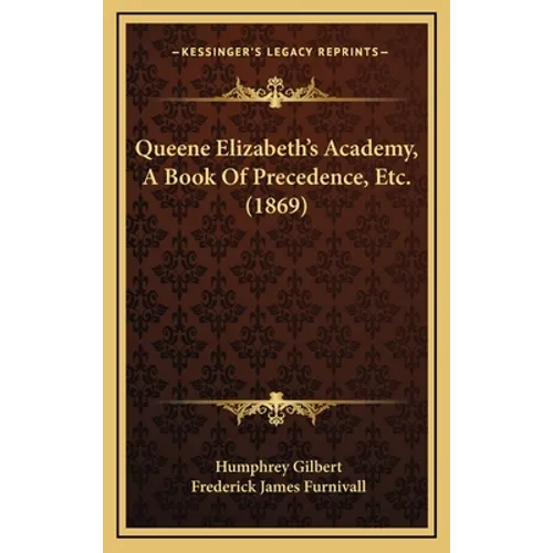 Queene Elizabeth's Academy, A Book Of Precedence, Etc. (1869)