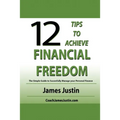 12 Tips to Achieve Financial Freedom: The Simple Guide to Successfully Manage your Personal Finance