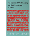 The Instinct of Workmanship and the Irksomeness of Labor