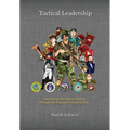 Tactical Leadership: Navigating the Way to Victory through the Fog and Friction of War