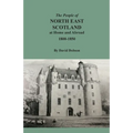 The People of North East Scotland at Home and Abroad, 1800-1850