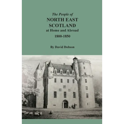 The People of North East Scotland at Home and Abroad, 1800-1850