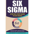 Six SIGMA: Step-By-Step Guide to Six SIGMA (Six SIGMA Tools, Dmaic, Value Stream Mapping, Launching a Project and Implementing Six Sigma)