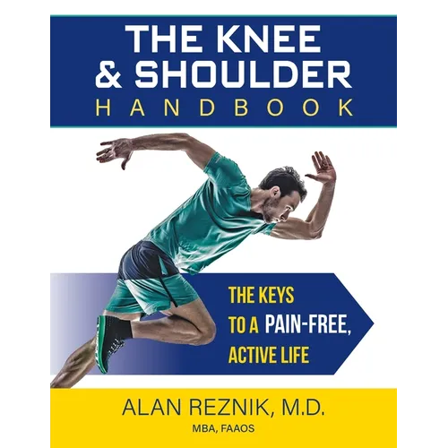 The Knee and Shoulder Handbook: The Keys to a Pain-Free, Active Life