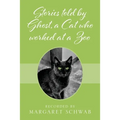Stories told by Ghost, a Cat who worked at a Zoo