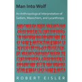 Man Into Wolf - An Anthropological Interpretation of Sadism, Masochism, and Lycanthropy