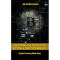 Unlocking The Secrets Of Bitcoin And Cryptocurrency: Crypto Currency Made Easy