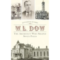 W.L. Dow: The Architect Who Shaped Sioux Falls