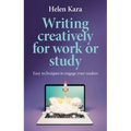 Writing Creatively for Work or Study: Easy Techniques to Engage Your Readers