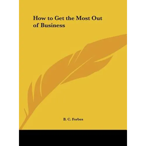 How to Get the Most Out of Business