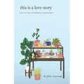this is a love story: poems and essays on friendship, love, and mental health