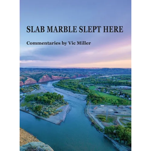 SLAB MARBLE SLEPT HERE - Vic Miller Commentaries