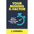 Your Missing X-Factor: How 5 Minutes Could Change Your Life