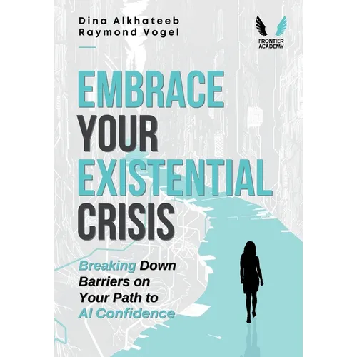 Embrace Your Existential Crisis: Breaking Down Barriers on Your Path to AI Confidence