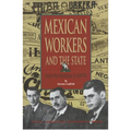 Mexican Workers and the State: From the Porfiriato to NAFTA