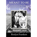 Meant To Be: A True Story of Might, Miracles and Triumph of the Human Spirit