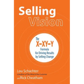 Selling Vision: The X-XY-Y Formula for Driving Results by Selling Change